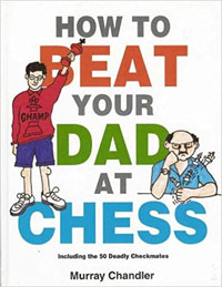 how to beat your dad at chess